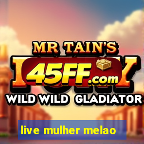 live mulher melao